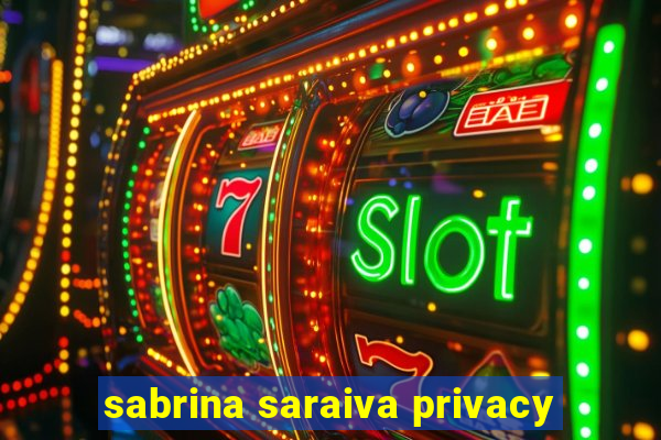 sabrina saraiva privacy